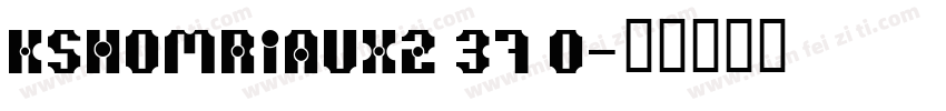 KSHOMRIAUX2 37 0字体转换
